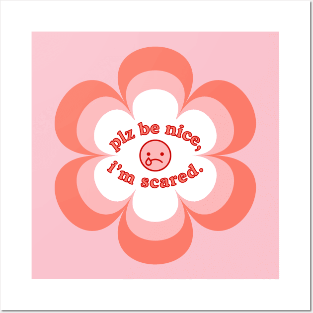 Plz Be Nice To Me, I'm Scared. Silly Text Quote, Cute Peach Pink 60s Vibe Wall Art by Flourescent Flamingo